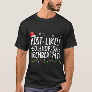 Most Likely To Shop On December 24th Funny Family T-Shirt