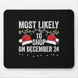 Most Likely To Shop On December 24th Funny Matchin Mouse Mat