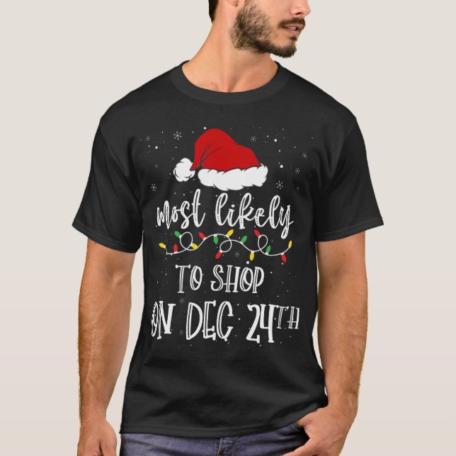 Most Likely To Shop on December 24th Santa Hat Xma T-Shirt (Front)