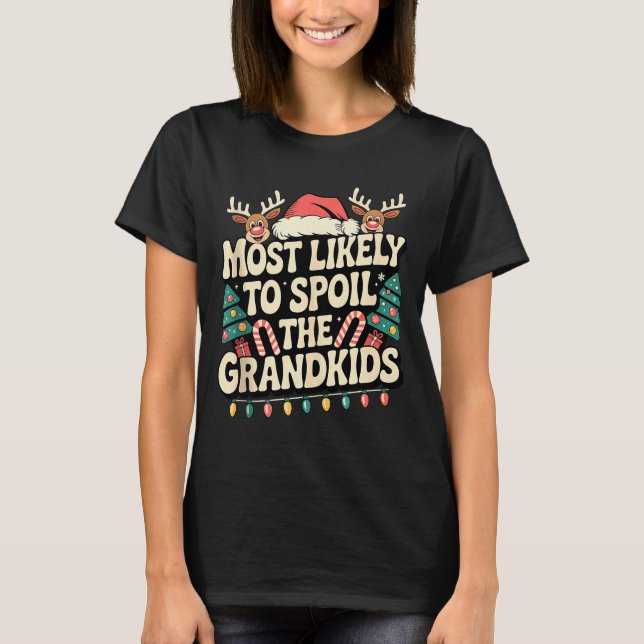 Most Likely To Sil The Grandkids Christmas Days Fu T-Shirt (Front)
