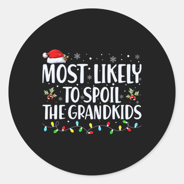 Most Likely To Sil The Grandkids Funny Christmas T Classic Round Sticker (Front)