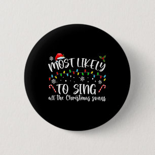 Most Likely To Sing All The Christmas Songs 6 Cm Round Badge