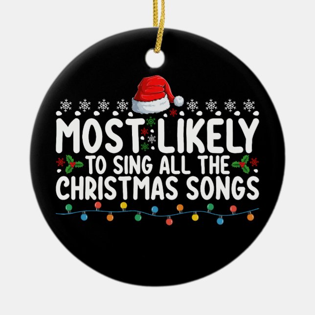 Most Likely To Sing All The Christmas Songs Ceramic Tree Decoration (Front)