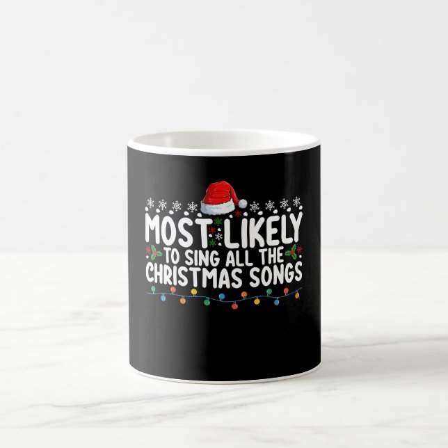 Most Likely To Sing All The Christmas Songs Coffee Mug (Center)