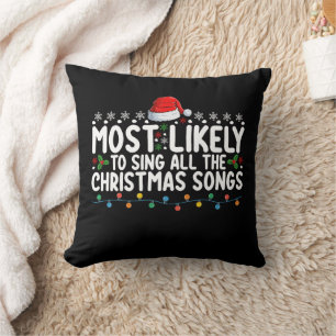 Most Likely To Sing All The Christmas Songs Cushion