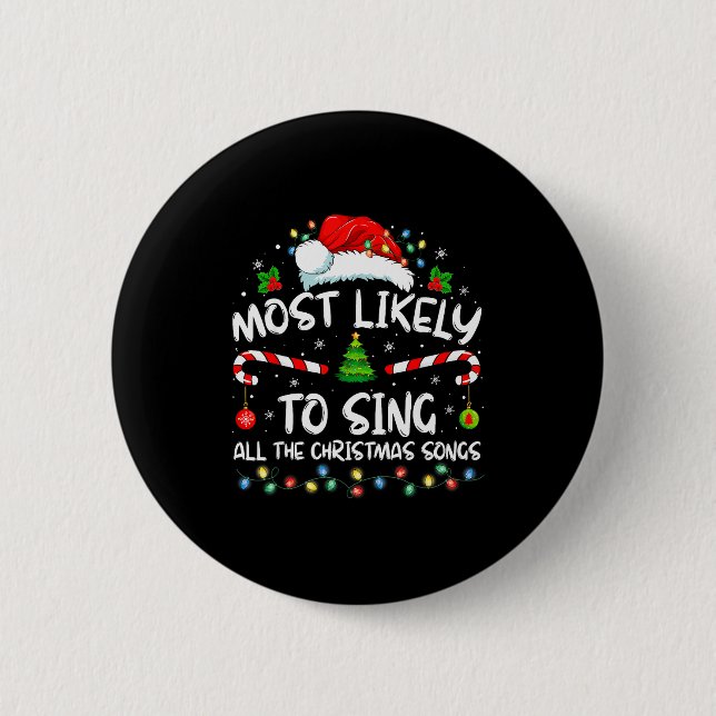 Most Likely To Sing All The Christmas Songs Family 6 Cm Round Badge (Front)