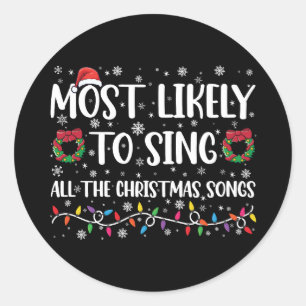 Most Likely To Sing All The Christmas Songs Family Classic Round Sticker