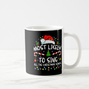 Most Likely To Sing All The Christmas Songs Family Coffee Mug