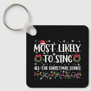 Most Likely To Sing All The Christmas Songs Family Key Ring