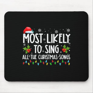 Most Likely To Sing All The Christmas Songs Family Mouse Mat
