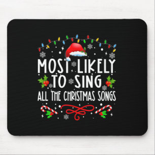 Most Likely To Sing All The Christmas Songs Family Mouse Mat