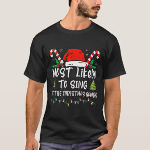 Most Likely To Sing All The Christmas Songs Family T-Shirt