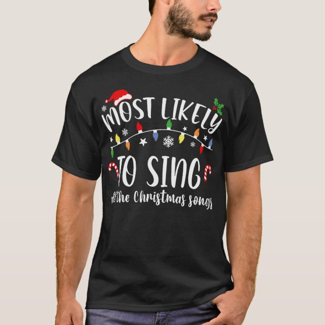 Most Likely To Sing All The Christmas Songs Family T-Shirt (Front)