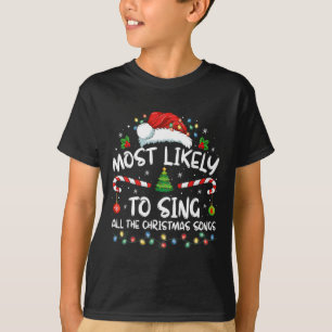 Most Likely To Sing All The Christmas Songs Family T-Shirt