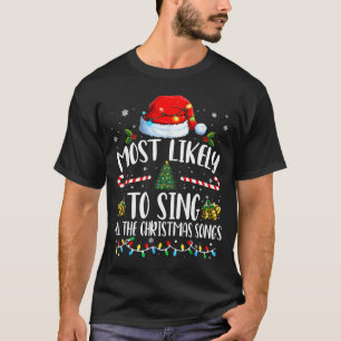 Most Likely To Sing All The Christmas Songs Family T-Shirt