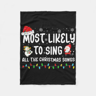 Most Likely To Sing All The Christmas Songs For Me Fleece Blanket