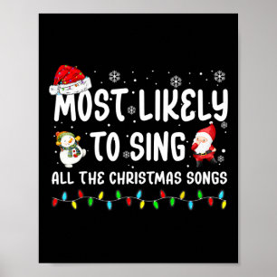 Most Likely To Sing All The Christmas Songs For Me Poster