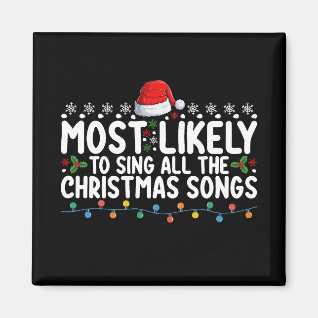 Most Likely To Sing All The Christmas Songs Magnet (Front)
