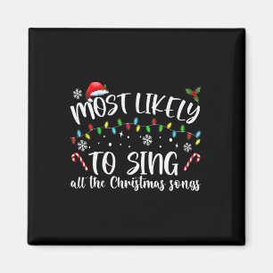 Most Likely To Sing All The Christmas Songs Magnet
