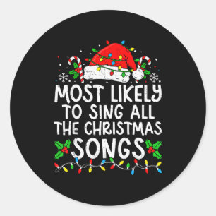 Most Likely To Sing All The Christmas Songs Matchi Classic Round Sticker