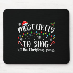 Most Likely To Sing All The Christmas Songs  Mouse Mat