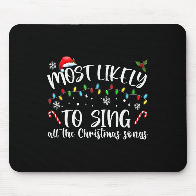 Most Likely To Sing All The Christmas Songs  Mouse Mat (Front)