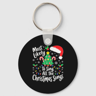 Most Likely To Sing All The Christmas Songs Shirt Key Ring