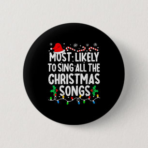 Most Likely To Sing All The Christmas Songs Singer 6 Cm Round Badge