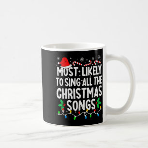 Most Likely To Sing All The Christmas Songs Singer Coffee Mug