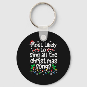 Most Likely To Sing All The Christmas Songs Singer Key Ring