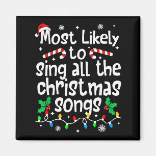Most Likely To Sing All The Christmas Songs Singer Magnet
