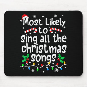 Most Likely To Sing All The Christmas Songs Singer Mouse Mat
