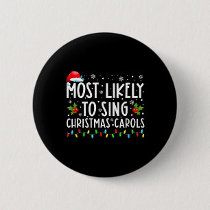 Most Likely To Sing Christmas Carols Funny Christm 6 Cm Round Badge
