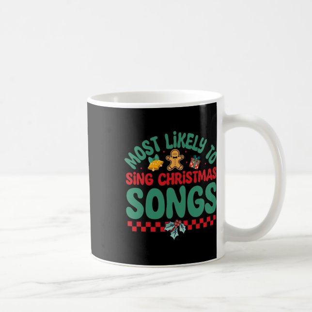 Most Likely To Sing Christmas Songs Fun Christma P Coffee Mug (Right)
