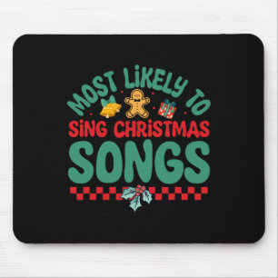 Most Likely To Sing Christmas Songs Fun Christma P Mouse Mat