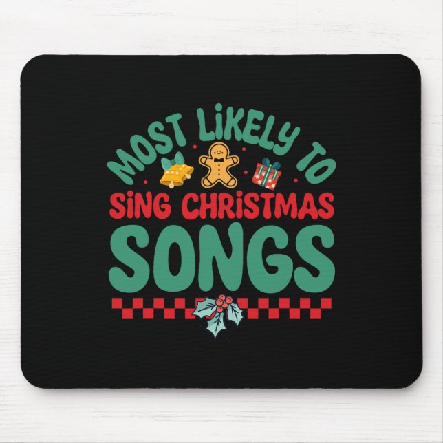 Most Likely To Sing Christmas Songs Fun Christma P Mouse Mat (Front)