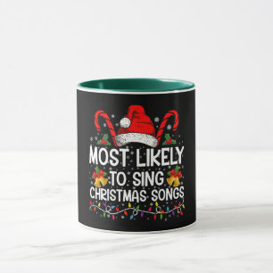 Most Likely To Sing Christmas Songs Mug