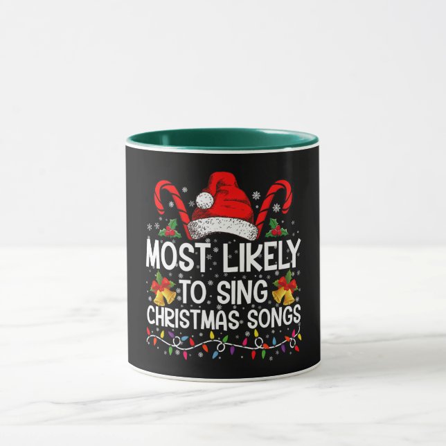 Most Likely To Sing Christmas Songs Mug (Center)