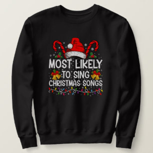 Most Likely To Sing Christmas Songs Sweatshirt