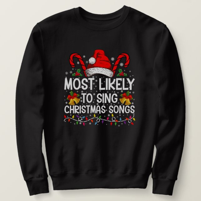 Most Likely To Sing Christmas Songs Sweatshirt (Design Front)
