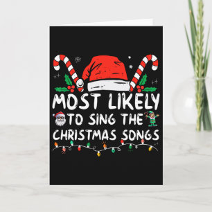 Most Likely To Sing The Christmas Songs Christmas Card