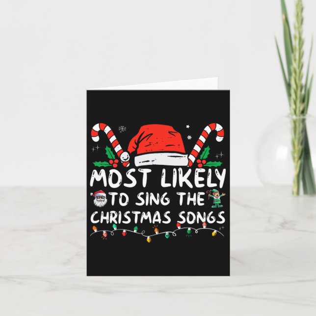Most Likely To Sing The Christmas Songs Christmas  Card (Front)
