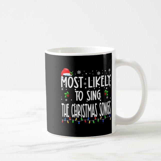 Most Likely To Sing The Christmas Songs Christmas  Coffee Mug (Right)
