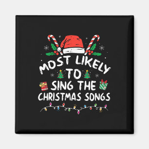 Most Likely To Sing The Christmas Songs Christmas Magnet