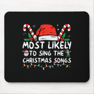 Most Likely To Sing The Christmas Songs Christmas Mouse Mat