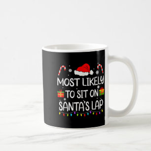 Most Likely To Sit On Santa's Lap Christmas Family Coffee Mug