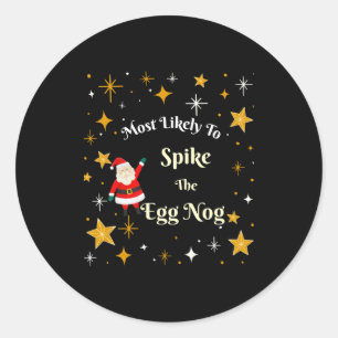Most Likely To Ske The Egg Nog  Classic Round Sticker