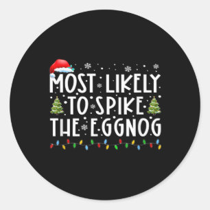 Most Likely To Ske The Eggnog Matching Christmas T Classic Round Sticker