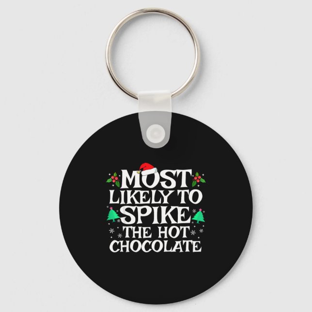 Most Likely To Ske The Hot Chocolate Funny Christm Key Ring (Front)