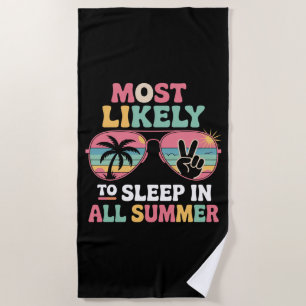 Most Likely To Sleep In All Summer Teacher Gift Beach Towel